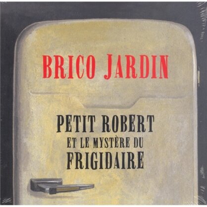 Brico Jardin - Petit Robert Et Le Mystere Du Frigidaire