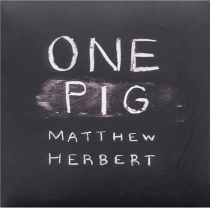 Matthew Herbert - One Pig