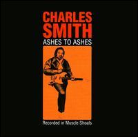 Charles Smith - Ashes To Ashes