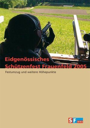 Eidgenössisches Schützenfest Frauenfeld 2005