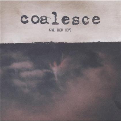 Coalesce - Give Them Rope Reissue (2 CDs)