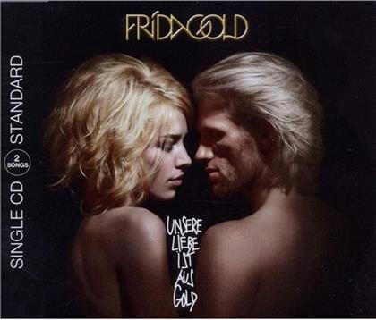 Frida Gold - Unsere Liebe Ist Aus Gold - 2Track