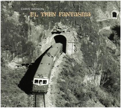 Chris Watson - El Tren Fantasma