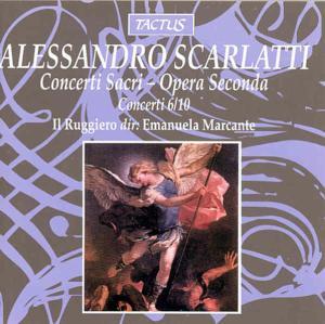 Marcante Emanuela / Il Ruggiero & Alessandro Scarlatti (1660-1725) - Concerti Sacri - Opera Seconda Nr6-10