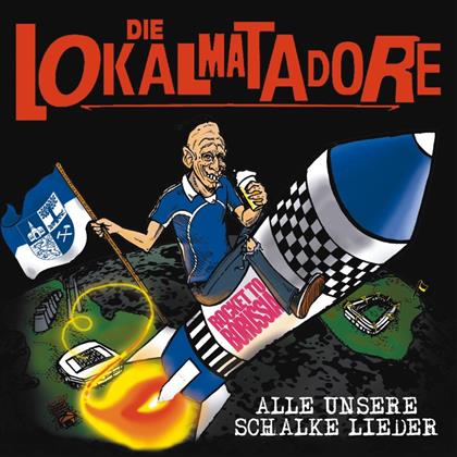Lokalmatadore - Alle Unsere Schalker Lieder