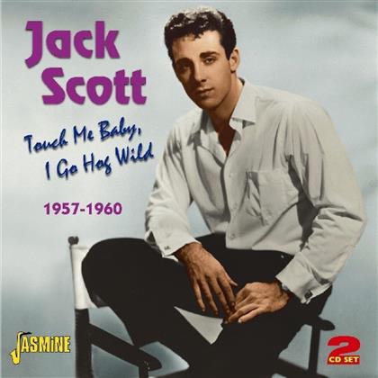 Jack Scott - Touch Me Baby, I Go Hog Wild 1957-1960 (2 CDs)