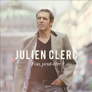 Julien Clerc - Fou, Peut-Etre
