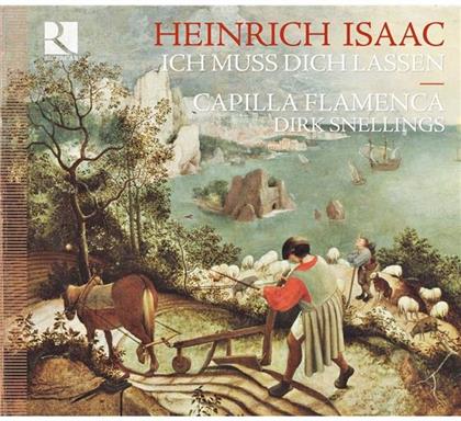 Snellings Dirk / Capilla Flamenca / + & Heinrich Isaac (1450-1517) - Ich Muss Dich Lassen