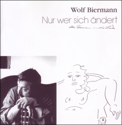 Wolf Biermann - Nur Wer Sich Aendert Bleibt - Neue Vers.