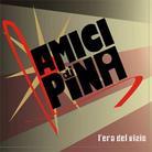 Amici Di Pina - L'era Del Vizio (Remastered)