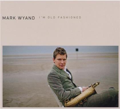 Mark Wyand - I'm Oldfashioned