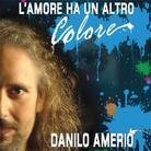 Danilo Amerio - L'amore Ha Un Altro Colore (Remastered)