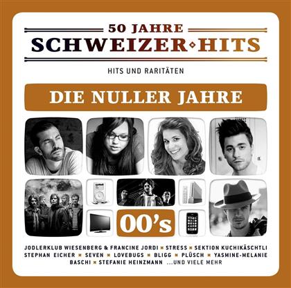 50 Jahre Schweizer Hits - Various - Die Nuller Jahre