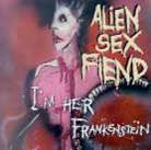 Alien Sex Fiend - I'm Her Frankenstein-Best