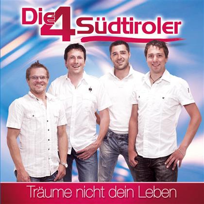 Die 4 Südtiroler - Träume Nicht Dein Leben