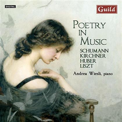 Andrea Wiesli & Schumann / Kirchner / Huber / Liszt - Poetry In Music - Klaviermusik