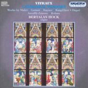 Bertalan Hock & Mulet / Antalffy-Zsiross / Guinot - Cathedral Windows - Organ