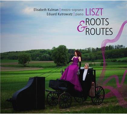 Kulman Elisabeth / Kutrowatz Eduard & Franz Liszt (1811-1886) - Roots & Routes