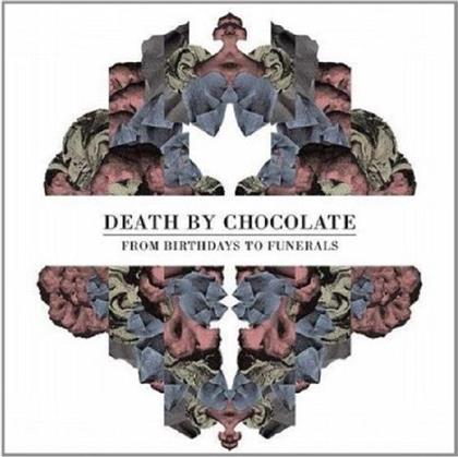 Death By Chocolate (CH) - From Birthdays To Funerals