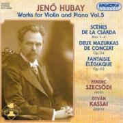 Szecsodi Ferenc / Kassai Istvan & Jenö Hubay - Werke Fuer Violine & Klavier Vol. 5