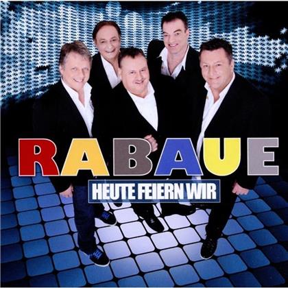 Rabaue - Heute Feiern Wir