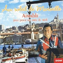 Aimable - Au Soleil De Marseille