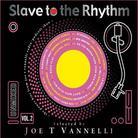 Slave To The Rhythm Vol. 2 - Various - Pres. By Joe T. Vannelli (Remastered)