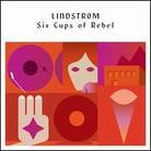 Lindstrom - Six Cups Of Rebel