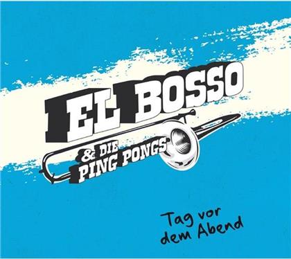 El Bosso & Die Ping Pongs - Tag Vor Dem Abend