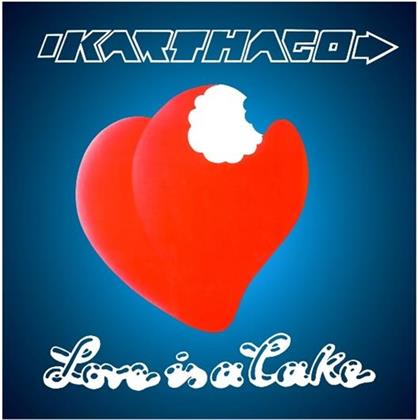 Karthago - Love Is A Cake