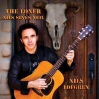 Nils Lofgren - Loner: Nils Sings Neil (New Edition)