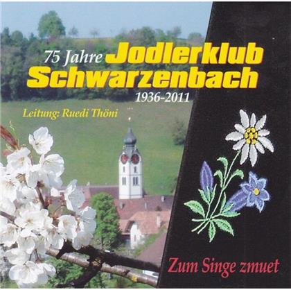 Jodlerclub Schwarzenbach - Zum Singe Zmuet - 75 Jahre