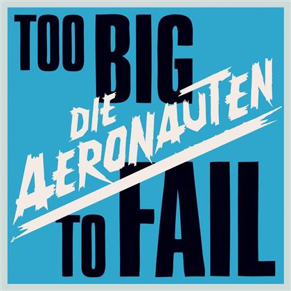Die Aeronauten - Too Big To Fail (2 CDs)