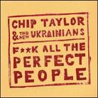 Chip Taylor - Fuck All The Perfect