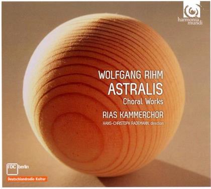 Rademann Hans-Christoph /Rias Kammerchor & Wolfgang Rihm (*1952) - Astralis, Fragmenta Passionis,