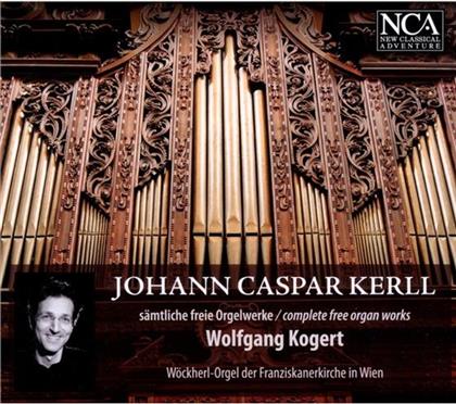 Wolfgang Kogert & Johann Caspar Kerll (1627-1693) - Werke Fuer Orgel