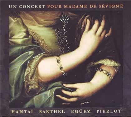 Hantai Marc / Barthel / Egüez / Pierlot & --- - Un Concert Pour Madame De Sevigne