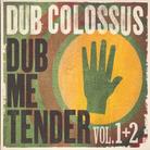 Dub Colossus - Dub Me Tender 1+2