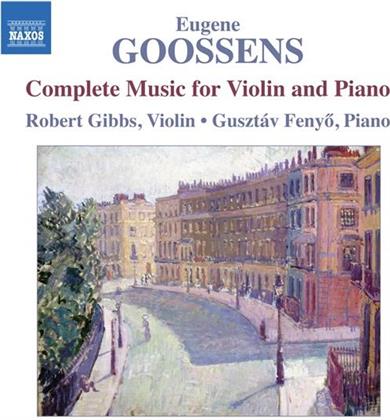 Gibbs Robert / Fenyoe Gusztav & Eugene Goossens - Complete Music For Violin And Piano