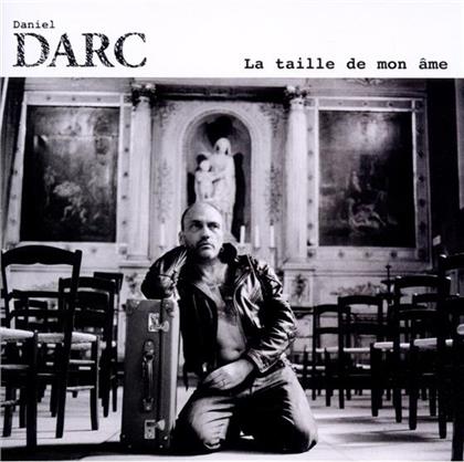 Daniel Darc - La Taille De Mon Ame (Nouvelle Edition)