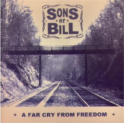 Sons Of Bill - A Far Cry To Freedom
