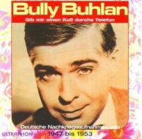 Bully Buhlan - Gib Mir Einen Kuss Durchs