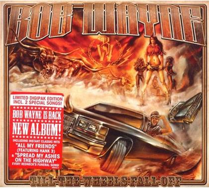 Bob Wayne - Till The Wheels Fall Off (Limited Edition)