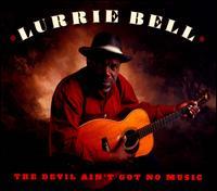Lurrie Bell - Devil Ain't Got No Music