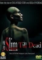 Slim till dead (2005)