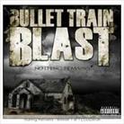 Bullet Train Blast - Nothing Remains