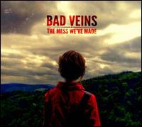 Bad Veins - Mess We've Made