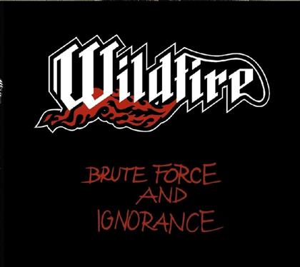 Wildfire - Brute Force & Ignorance (Neuauflage)