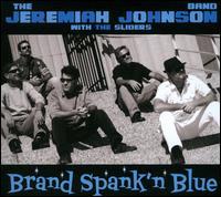 Jeremiah Johnson - Brand Spank'n Blue