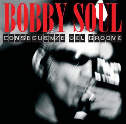 Bobby Soul - Conseguenze Del Groove